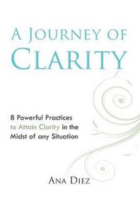 Cover image for A Journey of Clarity: 8 Practices to Attain Clarity