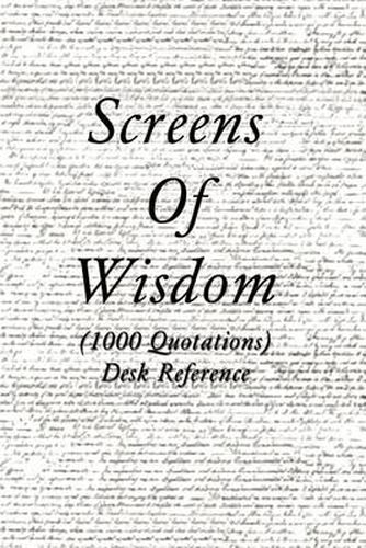 Cover image for Screens of Wisdom: (1000 Quotations) Desk Reference