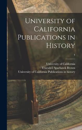 Cover image for University of California Publications in History; 4