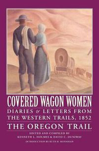 Cover image for Covered Wagon Women, Volume 5: Diaries and Letters from the Western Trails, 1852: The Oregon Trail