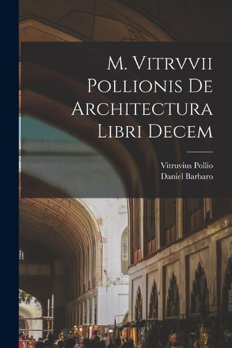 Cover image for M. Vitrvvii Pollionis De architectura libri decem