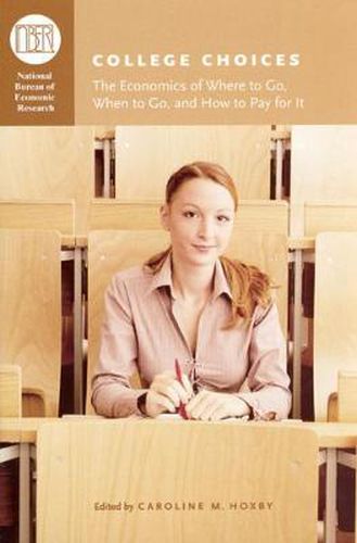 Cover image for College Choices: The Economics of Where to Go, When to Go and How to Pay for it