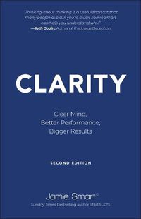 Cover image for Clarity: Clear Mind, Better Performance, Bigger Re sults 2e