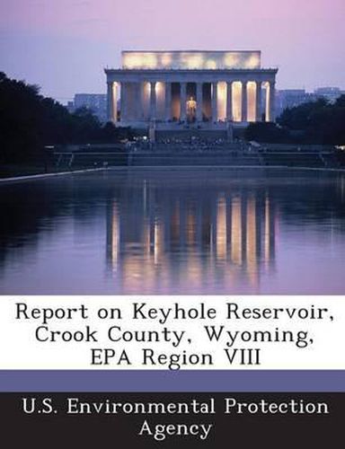 Cover image for Report on Keyhole Reservoir, Crook County, Wyoming, EPA Region VIII