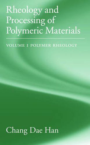 Cover image for Rheology and Processing of Polymeric Materials: Volume 1: Polymer Rheology