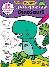 Cover image for My First Learn-To-Draw: Dinosaurs: (25 Wipe Clean Activities + Dry Erase Marker)