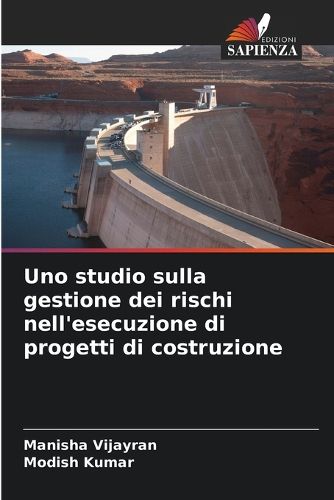 Cover image for Uno studio sulla gestione dei rischi nell'esecuzione di progetti di costruzione