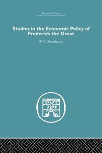 Cover image for Studies in the Economic Policy of Frederick the Great