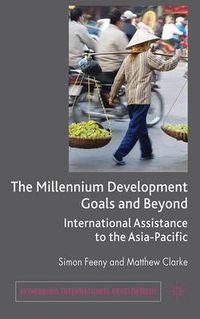 Cover image for The Millennium Development Goals and Beyond: International Assistance to the Asia-Pacific