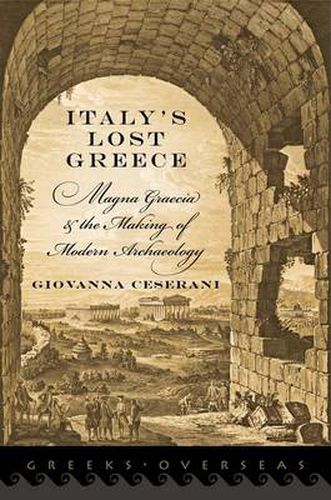 Cover image for Italy's Lost Greece: Magna Graecia and the Making of Modern Archaeology