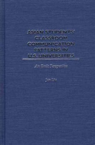 Cover image for Asian Students' Classroom Communication Patterns in U.S. Universities: An Emic Perspective