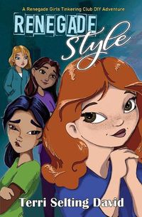 Cover image for Renegade Style: Book Two of The Renegade Girls Tinkering Club