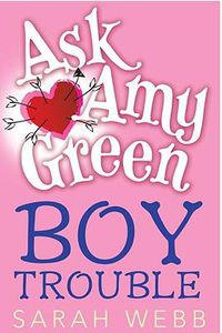 Cover image for Ask Amy Green: Boy Trouble