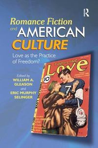 Cover image for Romance Fiction and American Culture: Love as the Practice of Freedom?