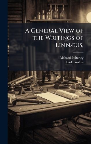 Cover image for A General View of the Writings of LinnA]us,