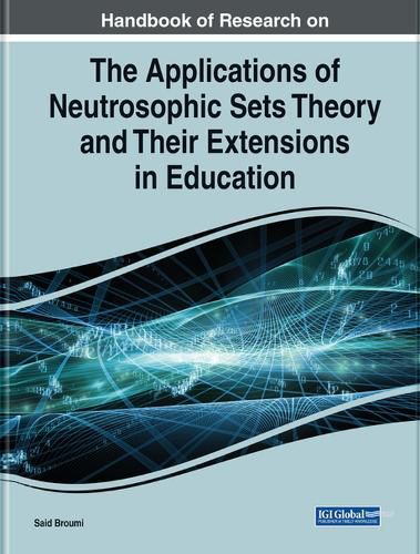 Cover image for Handbook of Research on the Applications of Neutrosophic Sets Theory and Their Extensions in Education