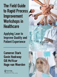 Cover image for The Field Guide to Rapid Process Improvement Workshops in Healthcare