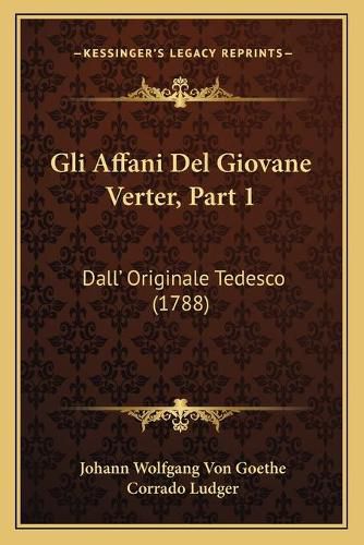 Cover image for Gli Affani del Giovane Verter, Part 1: Dall' Originale Tedesco (1788)