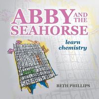 Cover image for Abby and the Seahorse: Learn Chemistry