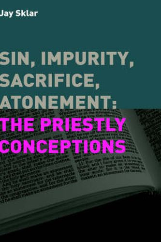 Cover image for Sin, Impurity, Sacrifice, Atonement: The Priestly Conceptions