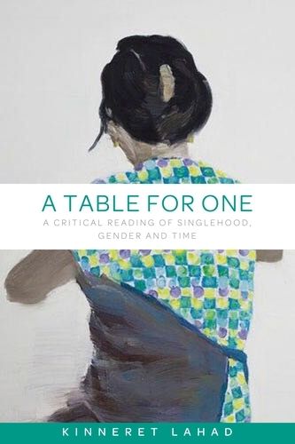 Cover image for A Table for One: A Critical Reading of Singlehood, Gender and Time