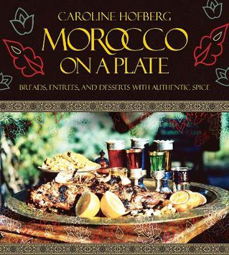 Cover image for Morocco on a Plate: Breads, Entrees, and Desserts with Authentic Spice