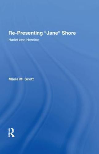 Cover image for Re-Presenting  Jane  Shore: Harlot and Heroine