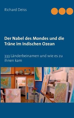 Cover image for Der Nabel des Mondes und die Trane im Indischen Ozean: 333 Landerbeinamen und wie es zu ihnen kam