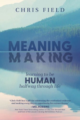 Cover image for Meaning Making: Learning to Be Human Halfway Through Life