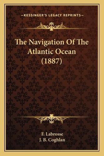 Cover image for The Navigation of the Atlantic Ocean (1887)