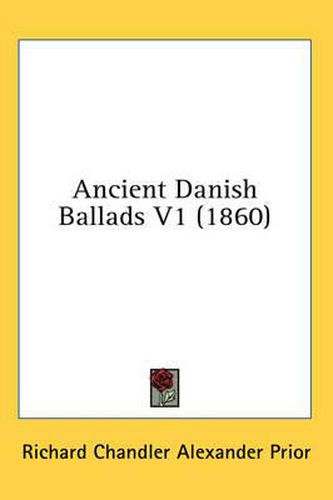 Cover image for Ancient Danish Ballads V1 (1860)