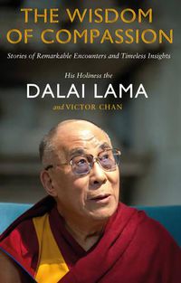Cover image for The Wisdom of Compassion: Stories of Remarkable Encounters and Timeless Insights