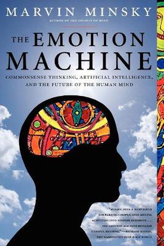 Cover image for The Emotion Machine: Commonsense Thinking, Artificial Intelligence, and the Future of the Human Mind