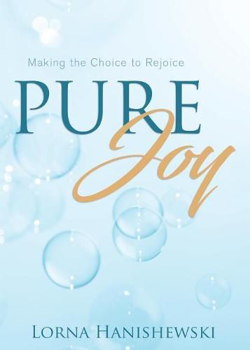 Cover image for Pure Joy: Making the Choice to Rejoice