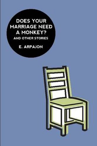 Cover image for Does Your Marriage Need A Monkey? And Other Stories