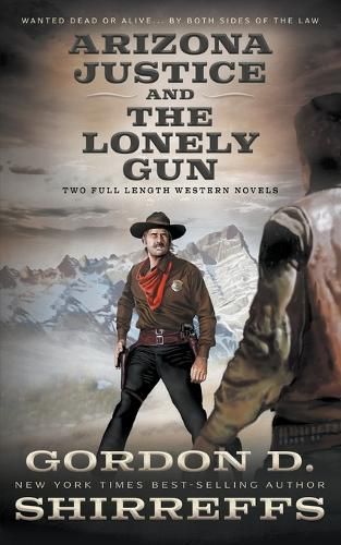 Arizona Justice and The Lonely Gun: Two Full Length Western Novels