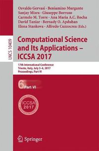 Cover image for Computational Science and Its Applications - ICCSA 2017: 17th International Conference, Trieste, Italy, July 3-6, 2017, Proceedings, Part VI