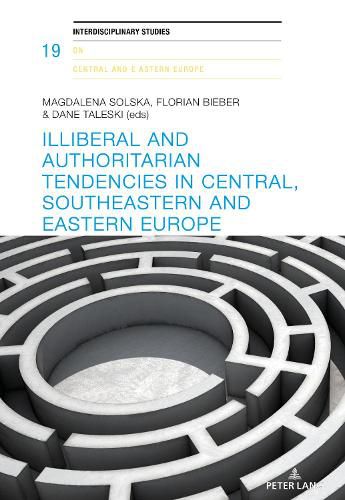 Cover image for Illiberal and authoritarian tendencies in Central, Southeastern and Eastern Europe