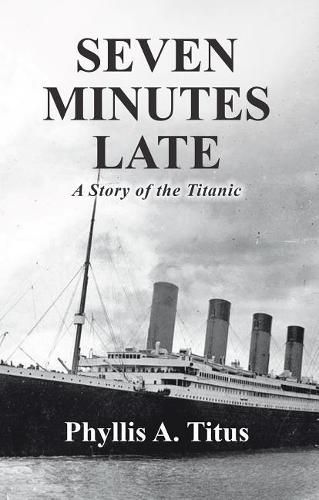 Cover image for Seven Minutes Late: A Story of the Titanic