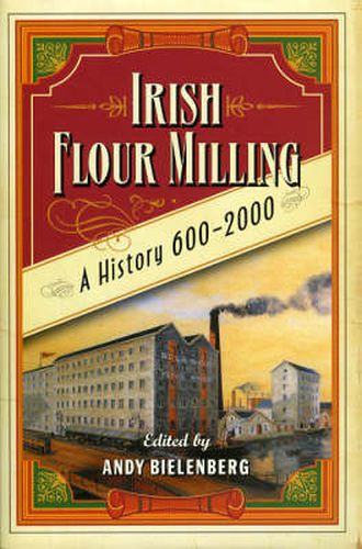 Cover image for Irish Flour-Milling: A Thousand Year History