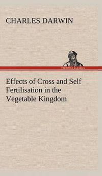 Cover image for Effects of Cross and Self Fertilisation in the Vegetable Kingdom