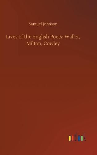 Cover image for Lives of the English Poets: Waller, Milton, Cowley