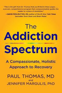 Cover image for The Addiction Spectrum: A Compassionate, Holistic Approach to Recovery