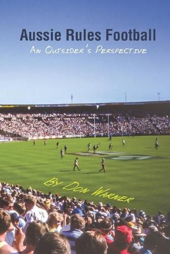 Cover image for Aussie Rules Football: An Outsider's Perspective