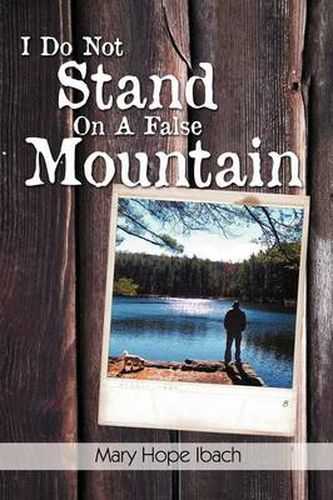 Cover image for I Do Not Stand on a False Mountain