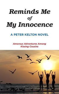 Cover image for Reminds Me of My Innocence: Amorous Adventures Among Kissing Cousins