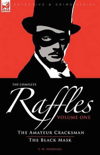 Cover image for The Complete Raffles: 1-The Amateur Cracksman & the Black Mask