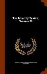 Cover image for The Monthly Review, Volume 28