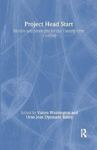 Project Head Start: Models and Strategies for the Twenty-First Century