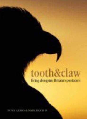 Cover image for Tooth and Claw: Living Alongside Britain's Predators